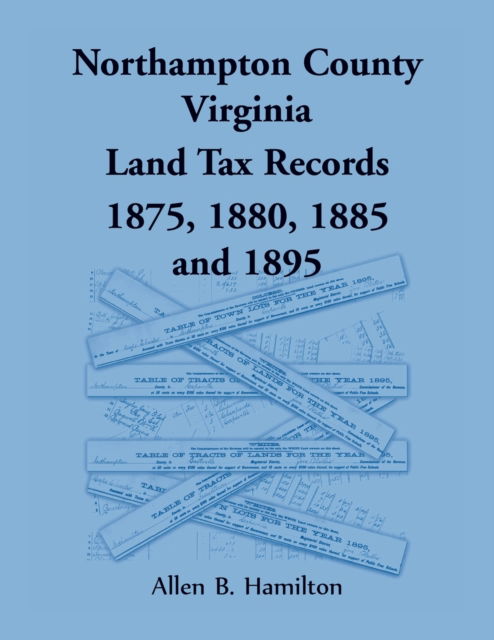 Cover for Allen B Hamilton · Northampton County, Virginia Land Tax Records 1875, 1880, 1885, and 1895 (Taschenbuch) (2021)