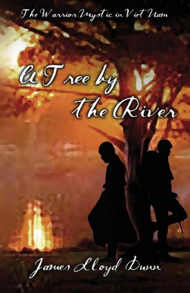 Tree by the River - James Lloyd Dunn - Books - Blue Forge Press - 9781590929575 - December 1, 2023