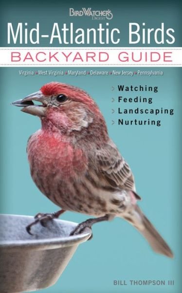Cover for Bill Thompson · Mid-Atlantic Birds: Backyard Guide - Watching - Feeding - Landscaping - Nurturing - Virginia, West Virginia, Maryland, Delaware, New Jersey, Pennsylvania (Paperback Book) (2013)