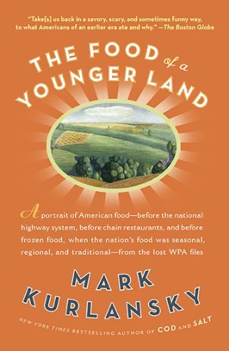 Cover for Mark Kurlansky · The Food of a Younger Land: A portrait of American food from the lost WPA files (Taschenbuch) (2010)
