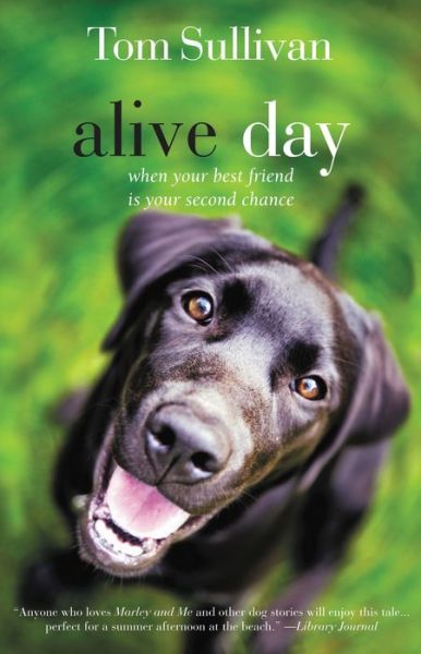 Alive Day: a Story of Love and Loyalty - Tom Sullivan - Books - Westbow Press - 9781595544575 - July 13, 2009