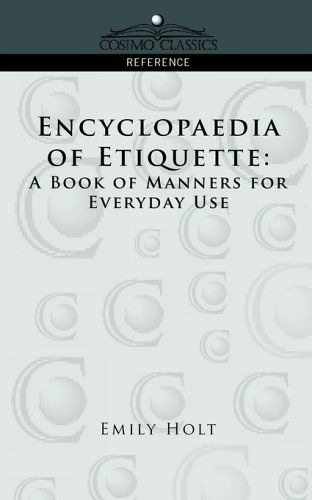 Cover for Emily Holt · Encyclopaedia of Etiquette: a Book of Manners for Everyday Use (Paperback Book) (2005)