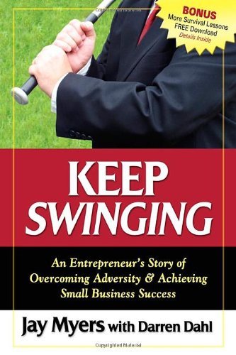 Keep Swinging: An Entrepreneur's Story of Overcoming Adversity & Achieving Small Business Success - Jay Myers - Kirjat - Morgan James Publishing llc - 9781600372575 - torstai 15. marraskuuta 2007