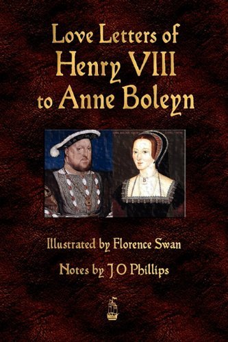 Love Letters of Henry VIII to Anne Boleyn - Henry VIII - Books - Merchant Books - 9781603863575 - July 6, 2010