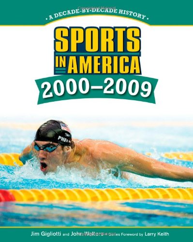 Cover for Jim Gigliotti · SPORTS IN AMERICA: 2000 TO 2009 - Sports in America: Decade by Decade (Hardcover Book) (2010)