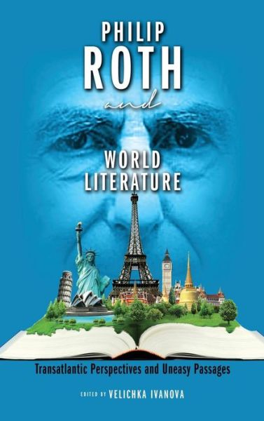 Cover for Velichka D Ivanova · Philip Roth and World Literature: Transatlantic Perspectives and Uneasy Passages (Gebundenes Buch) (2014)