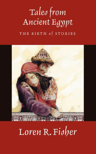 Cover for Loren R. Fisher · Tales from Ancient Egypt: the Birth of Stories (Paperback Book) (2010)