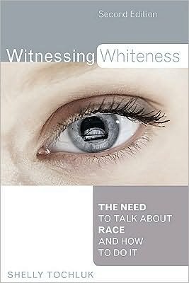 Cover for Shelly Tochluk · Witnessing Whiteness: The Need to Talk About Race and How to Do It (Paperback Bog) [Second edition] (2010)
