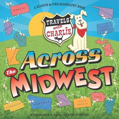 Travels With Charlie: Across the Midwest - Travels with Charlie - Miles Backer - Książki - Blue Apple Books - 9781609056575 - 11 lipca 2022