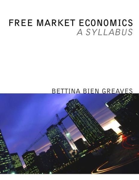 Cover for Bettina Bien Greaves · Free Market Economics: a Syllabus (Pocketbok) (2015)