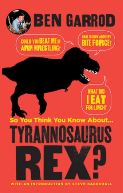 Cover for Ben Garrod · So You Think You Know about ... Tyrannosaurus Rex? (Book) (2019)