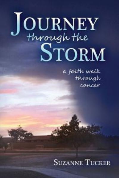 Cover for Suzanne Tucker · Journey Through the Storm: A Faith Walk Through Cancer (Paperback Book) (2016)