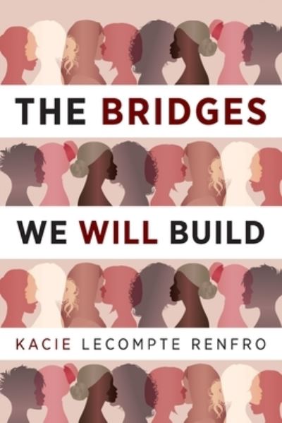 Cover for Kacie LeCompte Renfro · The Bridges We Will Build (Paperback Book) (2022)