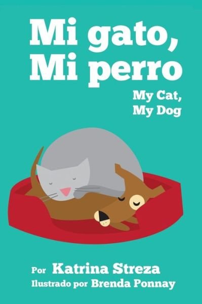Mi Gato, Mi Perro/ My Cat, My Dog - Katrina Streza - Books - Xist Publishing - 9781623957575 - March 1, 2015