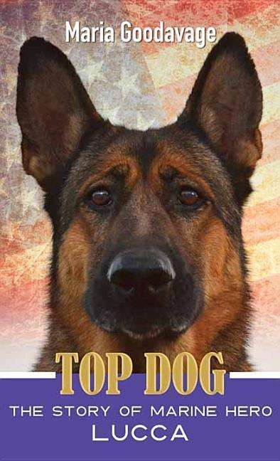 Cover for Maria Goodavage · Top Dog: the Story of Marine Hero Lucca (Inbunden Bok) (2015)