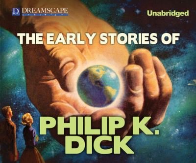 Cover for Philip K. Dick · The Early Stories of Philip K. Dick (MP3-CD) (2014)