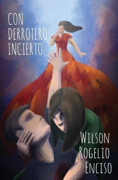 Cover for Wilson Rogelio Enciso · Con derrotero incierto (Pocketbok) (2016)