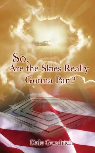 So, Are the Skies Really Gonna Part? - Dale Goodrich - Books - Redemption Press - 9781632320575 - March 6, 2014