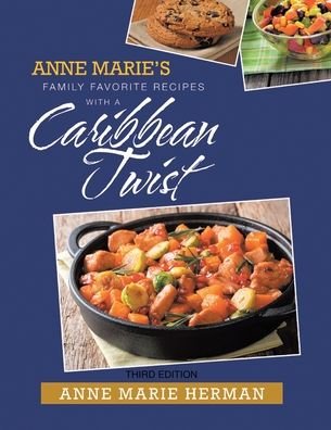 Cover for Anne Marie Herman · Anne Marie's Family Favorite Recipes with a Caribbean Twist (Book) (2021)