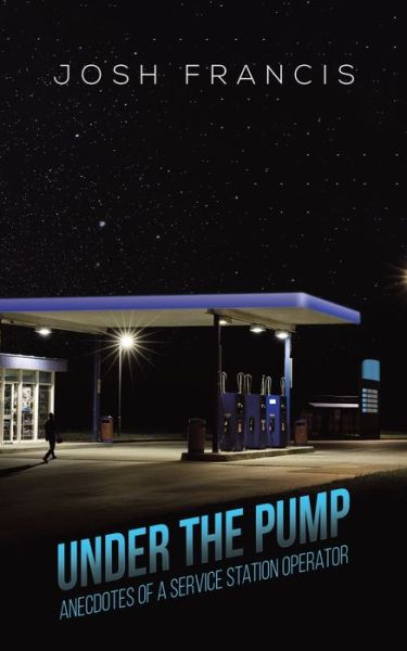 Under the Pump - Josh Francis - Książki - Austin Macauley Publishers LLC - 9781643786575 - 28 lutego 2020