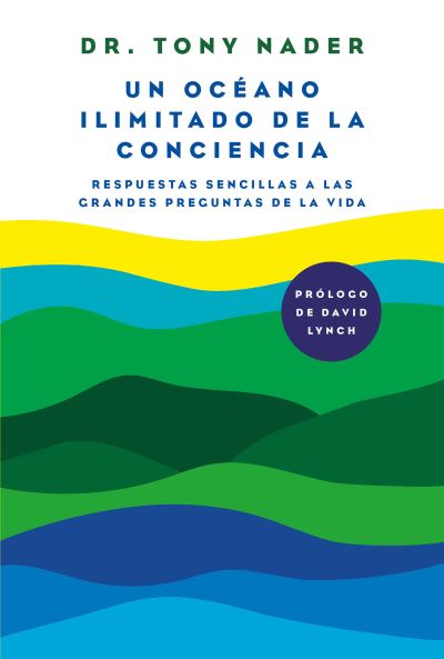 Cover for Tony Nader · Un oceano ilimitado de la conciencia / One Unbounded Ocean of Consciousness Simp le Answers to The Big Questions in Life (Paperback Book) (2021)