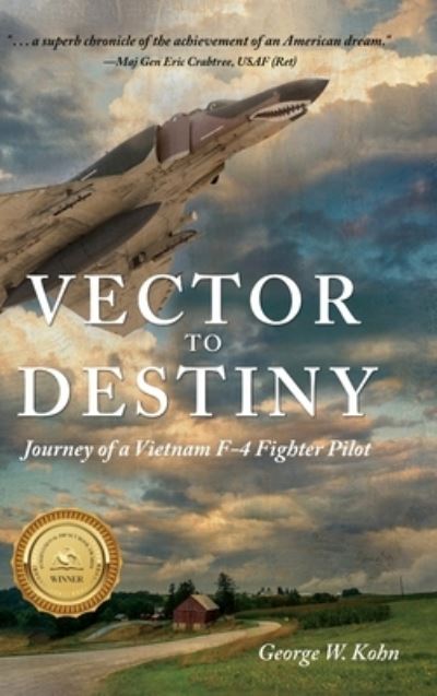 Vector to Destiny: Journey of a Vietnam F-4 Fighter Pilot - George W Kohn - Bücher - Koehler Books - 9781646631575 - 15. November 2020