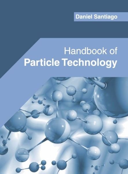 Cover for Daniel Santiago · Handbook of Particle Technology (Hardcover Book) (2022)