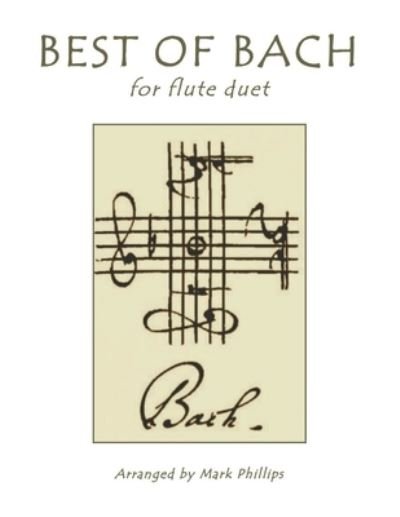 Best of Bach for Flute Duet - Mark Phillips - Kirjat - Independently Published - 9781659064575 - lauantai 11. tammikuuta 2020