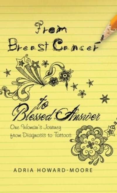 Cover for Adria Howard-Moore · From Breast Cancer to Blessed Answer (Innbunden bok) (2021)