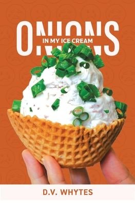 Cover for D V Whytes · Onions in My Ice Cream (Pocketbok) (2022)