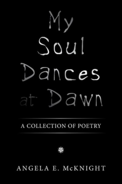 Cover for Angela E. McKnight · My Soul Dances at Dawn (Book) (2022)