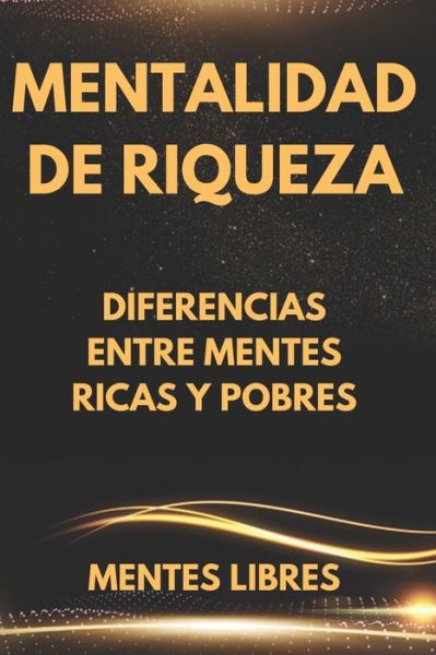 Cover for Mentes Libres · Mentalidad de Riqueza (Book) (2019)