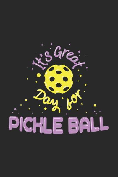 Cover for Funny Notebooks · It's a Great Day For Pickleball (Paperback Book) (2019)