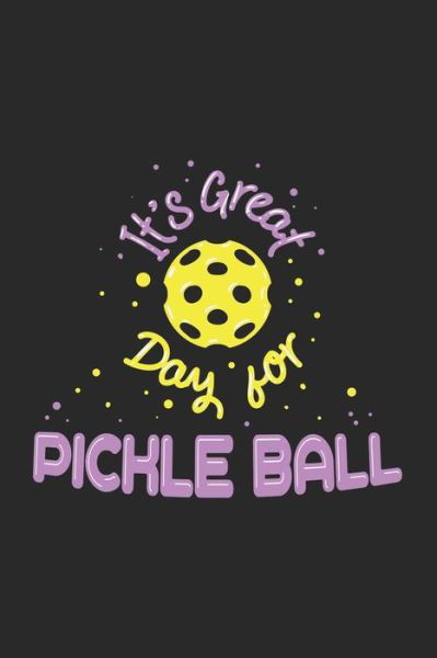 Cover for Funny Notebooks · It's a Great Day For Pickleball (Paperback Bog) (2019)