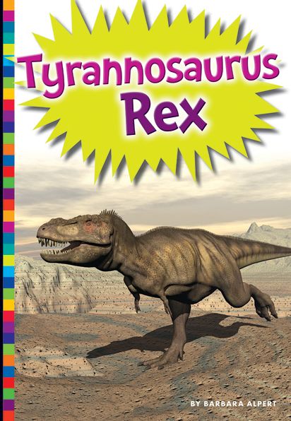 Tyrannosaurus Rex - Barbara Alpert - Books - Amicus - 9781681520575 - August 1, 2013