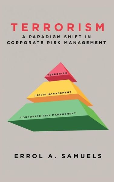 Cover for Errol a Samuels · Terrorism: A Paradigm Shift in Corporate Risk Management (Hardcover Book) (2015)
