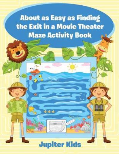 Cover for Jupiter Kids · About as Easy as Finding the Exit in a Movie Theater Maze Activity Book (Paperback Book) (2016)