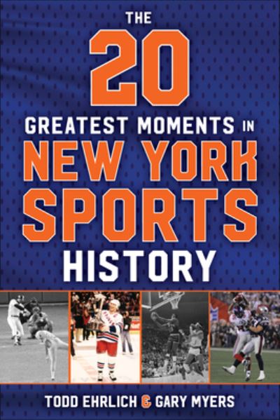 The 20 Greatest Moments in New York Sports History - Todd Ehrlich - Książki - Sports Publishing LLC - 9781683584575 - 19 września 2023