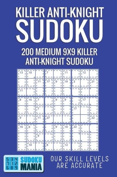 Killer Anti-Knight Sudoku - Sudoku Mania - Books - Independently Published - 9781704984575 - November 3, 2019