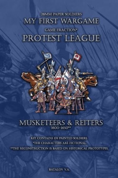 Protest League. Musketeers and Reiters 1600-1650 - Vyacheslav Batalov - Böcker - Independently Published - 9781709033575 - 17 november 2019