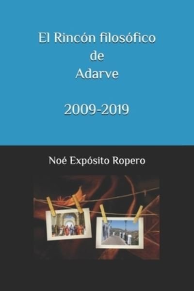 Cover for Noe Exposito Ropero · El Rincon Filosofico de Adarve 2009-2019 (Pocketbok) (2020)