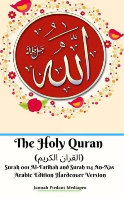 Cover for Jannah Firdaus Mediapro · The Holy Quran (?????? ??????) Surah 001 Al-Fatihah and Surah 114 An-Nas Arabic Edition Hardcover Version (Inbunden Bok) (2024)