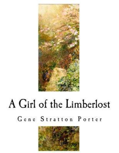 Cover for Gene Stratton Porter · A Girl of the Limberlost (Paperback Book) (2018)