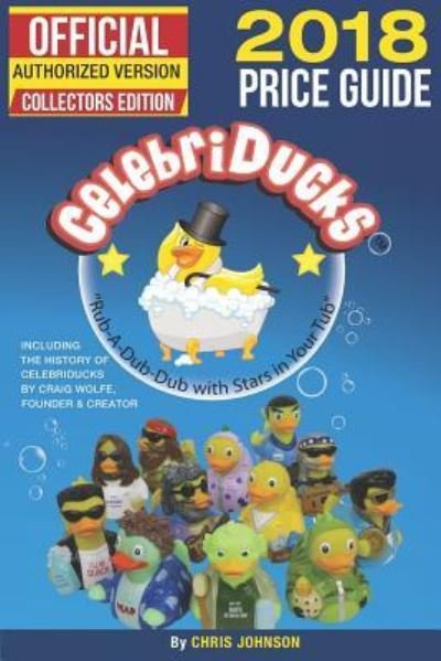 2018 First Official Price Guide to Celebriducks - Chris Johnson - Bøger - Independently Published - 9781717812575 - 19. juli 2018
