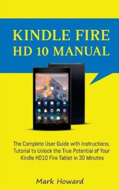 Cover for Mark Howard · Kindle Fire HD 10 Manual (Paperback Book) (2018)