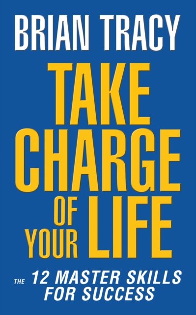 Cover for Brian Tracy · Take Charge of Your Life: The 12 Master Skills for Success (Paperback Book) (2023)