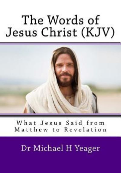 Cover for Michael H Yeager · The Words of Jesus Christ (kjv) (Paperback Book) (2018)