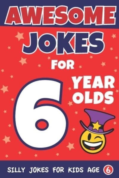 Awesome Jokes for 6 Year Olds - - Livros - END OF LINE CLEARANCE BOOK - 9781727600575 - 1 de outubro de 2018
