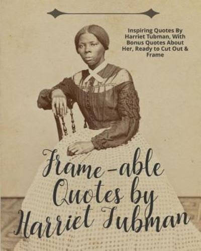 Cover for Typewriter Publishing · Frame-Able Quotes by Harriet Tubman (Paperback Book) (2018)