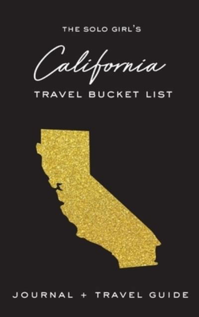 Cover for Alexa West · The Solo Girl's California Travel Bucket List - Journal and Travel Guide (Hardcover Book) (2020)